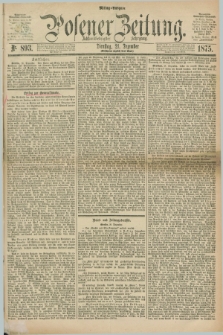 Posener Zeitung. Jg.78 [i.e.82], Nr. 893 (21 Dezember 1875) - Mittag=Ausgabe.