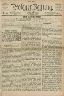 Posener Zeitung. Jg.78 [i.e.82], Nr. 901 (24 Dezember 1875) - Morgen=Ausgabe. + dod.