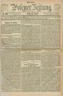 Posener Zeitung. Jg.78 [i.e.82], Nr. 902 (24 Dezember 1875) - Mittag=Ausgabe.