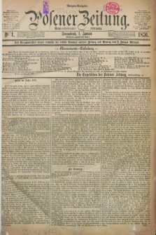 Posener Zeitung. Jg.79 [i.e.83], Nr. 1 (1 Januar 1876) - Morgen=Ausgabe. + dod.