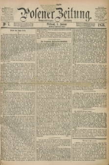 Posener Zeitung. Jg.79 [i.e.83], Nr. 7 (5 Januar 1876) - Morgen=Ausgabe. + dod.