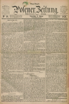 Posener Zeitung. Jg.79 [i.e.83], Nr. 10 (6 Januar 1876) - Morgen=Ausgabe. + dod.