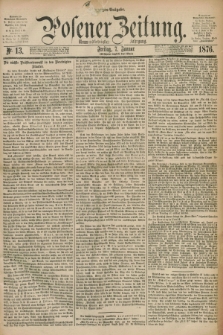 Posener Zeitung. Jg.79 [i.e.83], Nr. 13 (7 Januar 1876) - Morgen=Ausgabe. + dod.
