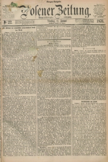 Posener Zeitung. Jg.79 [i.e.83], Nr. 22 (11 Januar 1876) - Morgen=Ausgabe. + dod.