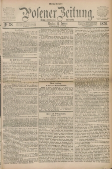 Posener Zeitung. Jg.79 [i.e.83], Nr. 38 (17 Januar 1876) - Mittag=Ausgabe.