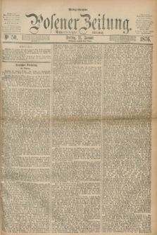Posener Zeitung. Jg.79 [i.e.83], Nr. 50 (21 Januar 1876) - Mittag=Ausgabe.