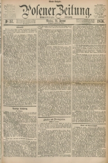 Posener Zeitung. Jg.79 [i.e.83], Nr. 57 (24 Januar 1876) - Abend=Ausgabe.