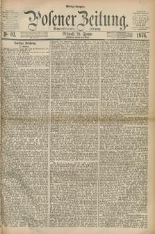 Posener Zeitung. Jg.79 [i.e.83], Nr. 62 (26 Januar 1876) - Mittag=Ausgabe.