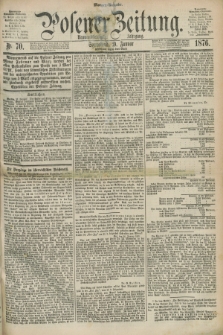 Posener Zeitung. Jg.79 [i.e.83], Nr. 70 (29 Januar 1876) - Morgen=Ausgabe. + dod.