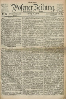 Posener Zeitung. Jg.79 [i.e.83], Nr. 74 (31 Januar 1876) - Mittag=Ausgabe.