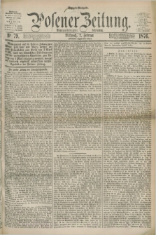Posener Zeitung. Jg.79 [i.e.83], Nr. 79 (2 Februar 1876) - Morgen=Ausgabe. + dod.