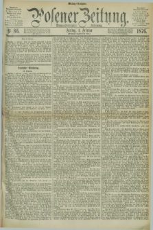 Posener Zeitung. Jg.79 [i.e.83], Nr. 86 (4 Februar 1876) - Mittag=Ausgabe.