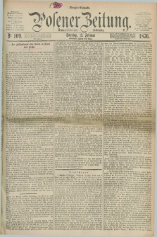 Posener Zeitung. Jg.79 [i.e.83], Nr. 109 (13 Februar 1876) - Morgen=Ausgabe. + dod.