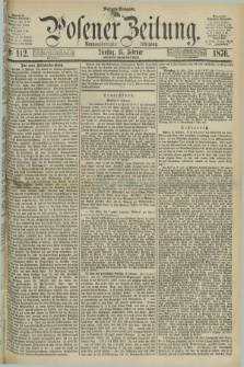 Posener Zeitung. Jg.79 [i.e.83], Nr. 112 (15 Februar 1876) - Morgen=Ausgabe. + dod.