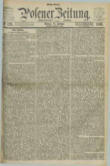 Posener Zeitung. Jg.79 [i.e.83], Nr. 128 (21 Februar 1876) - Mittag=Ausgabe.