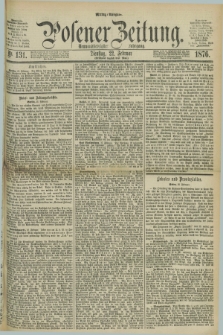Posener Zeitung. Jg.79 [i.e.83], Nr. 131 (22 Februar 1876) - Mittag=Ausgabe.