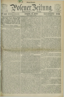Posener Zeitung. Jg.79 [i.e.83], Nr. 142 (26 Februar 1876) - Morgen=Ausgabe. + dod.