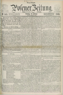 Posener Zeitung. Jg.79 [i.e.83], Nr. 145 (27 Februar 1876) - Morgen=Ausgabe. + dod.