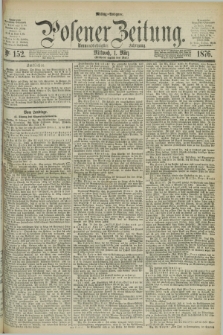 Posener Zeitung. Jg.79 [i.e.83], Nr. 152 (1 März 1876) - Mittag=Ausgabe.