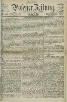 Posener Zeitung. Jg.79 [i.e.83], Nr. 163 (5 März 1876) - Morgen=Ausgabe. + dod.