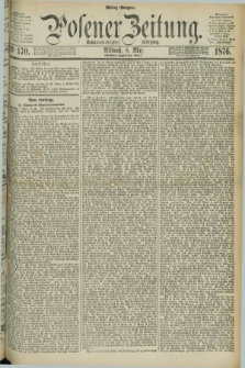 Posener Zeitung. Jg.79 [i.e.83], Nr. 170 (8 März 1876) - Mittag=Ausgabe.