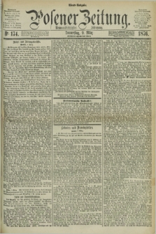 Posener Zeitung. Jg.79 [i.e.83], Nr. 174 (9 März 1876) - Abend=Ausgabe.