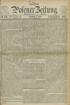 Posener Zeitung. Jg.79 [i.e.83], Nr. 178 (11 März 1876) - Morgen=Ausgabe. + dod.