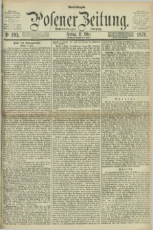 Posener Zeitung. Jg.79 [i.e.83], Nr. 195 (17 März 1876) - Abend=Ausgabe.