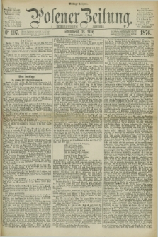 Posener Zeitung. Jg.79 [i.e.83], Nr. 197 (18 März 1876) - Mittag=Ausgabe.