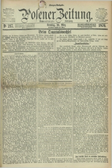 Posener Zeitung. Jg.79 [i.e.83], Nr. 217 (26 März 1876) - Morgen=Ausgabe. + dod.