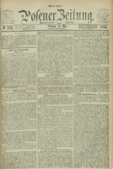 Posener Zeitung. Jg.79 [i.e.83], Nr. 224 (29 März 1876) - Mittag=Ausgabe.