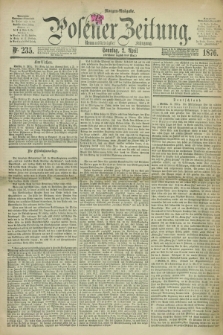 Posener Zeitung. Jg.79 [i.e.83], Nr. 235 (2 April 1876) - Morgen=Ausgabe. + dod.