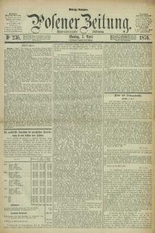 Posener Zeitung. Jg.79 [i.e.83], Nr. 236 (3 April 1876) - Mittag=Ausgabe.