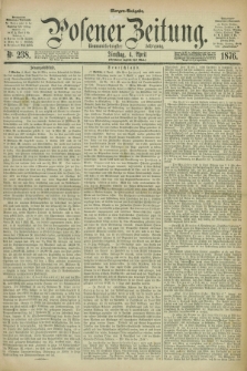 Posener Zeitung. Jg.79 [i.e.83], Nr. 238 (4 April 1876) - Morgen=Ausgabe. + dod.
