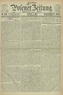 Posener Zeitung. Jg.79 [i.e.83], Nr. 241 (5 April 1876) - Morgen=Ausgabe.