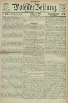 Posener Zeitung. Jg.79 [i.e.83], Nr. 256 (11 April 1876) - Morgen=Ausgabe. + dod.