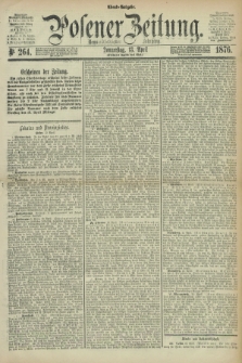 Posener Zeitung. Jg.79 [i.e.83], Nr. 264 (13 April 1876) - Abend=Ausgabe.