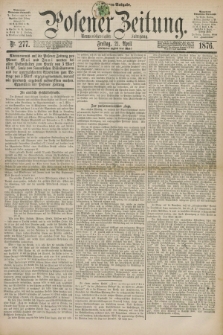Posener Zeitung. Jg.79 [i.e.83], Nr. 277 (21 April 1876) - Morgen=Ausgabe. + dod.