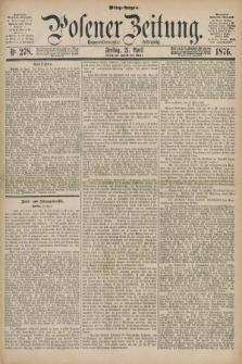 Posener Zeitung. Jg.79 [i.e.83], Nr. 278 (21 April 1876) - Mittag=Ausgabe.