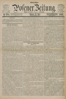 Posener Zeitung. Jg.79 [i.e.83], Nr. 284 (24 April 1876) - Mittag=Ausgabe.