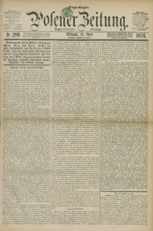 Posener Zeitung. Jg.79 [i.e.83], Nr. 289 (26 April 1876) - Morgen=Ausgabe. + dod.