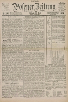 Posener Zeitung. Jg.79 [i.e.83], Nr. 291 (26 April 1876) - Abend=Ausgabe.