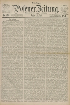 Posener Zeitung. Jg.79 [i.e.83], Nr. 296 (28 April 1876) - Mittag=Ausgabe.