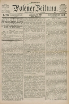 Posener Zeitung. Jg.79 [i.e.83], Nr. 298 (29 April 1876) - Morgen=Ausgabe. + dod.