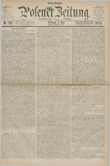 Posener Zeitung. Jg.79 [i.e.83], Nr. 307 (3 Mai 1876) - Morgen=Ausgabe. + dod.