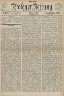 Posener Zeitung. Jg.79 [i.e.83], Nr. 308 (3 Mai 1876) - Mittag=Ausgabe.