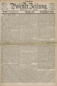 Posener Zeitung. Jg.79 [i.e.83], Nr. 310 (4 Mai 1876) - Morgen=Ausgabe. + dod.
