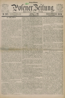 Posener Zeitung. Jg.79 [i.e.83], Nr. 313 (5 Mai 1876) - Morgen=Ausgabe. + dod.