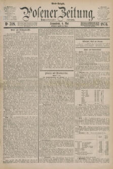 Posener Zeitung. Jg.79 [i.e.83], Nr. 318 (6 Mai 1876) - Abend=Ausgabe.