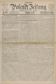 Posener Zeitung. Jg.79 [i.e.83], Nr. 331 (13 Mai 1876) - Morgen=Ausgabe. + dod.